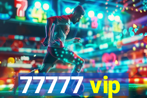 77777 vip